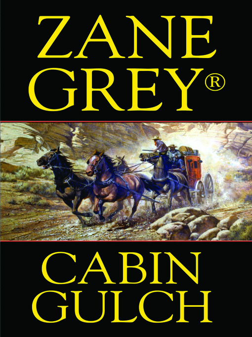 Title details for Cabin Gulch by Zane Grey - Available